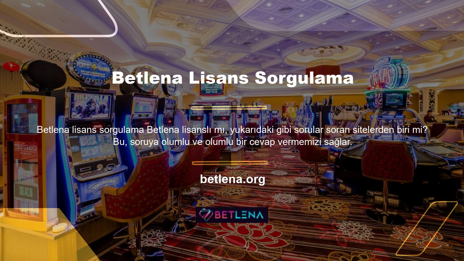 Bu, Betlena sitesinin gerçekten uluslararası bir lisansa sahip olduğu anlamına gelir